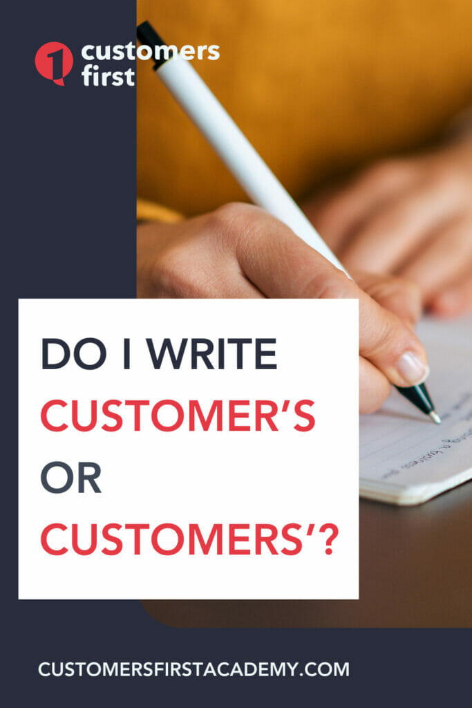 Do I write Customer’s or Customers’