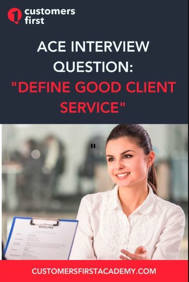 Interview Question What Does Good Client Service Mean to You