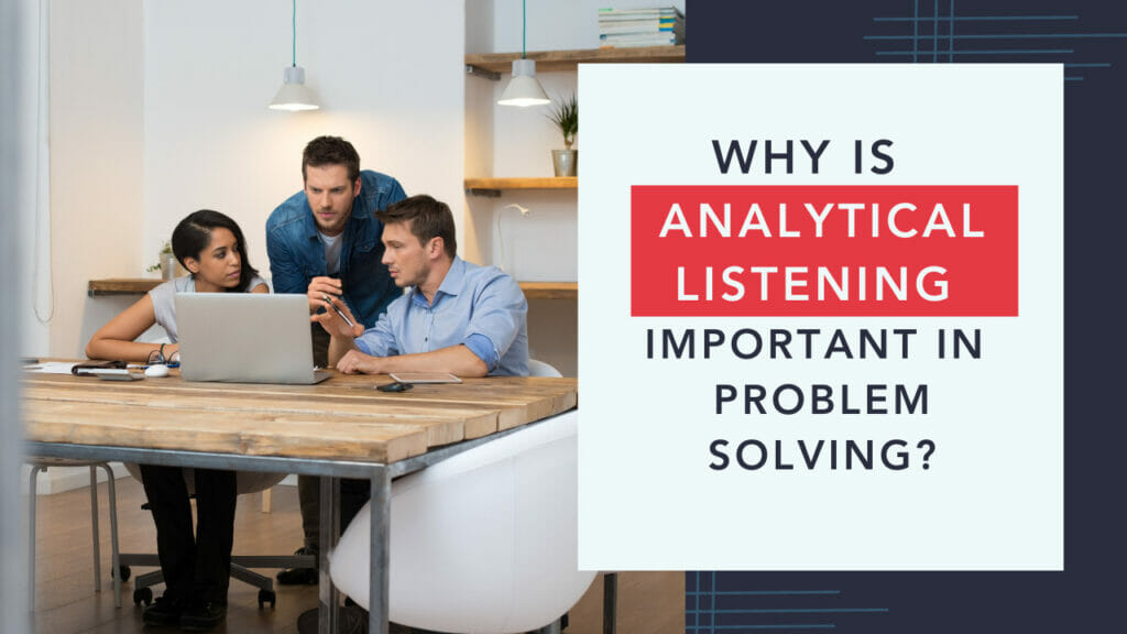 employ analytical listening in problem solving quiz