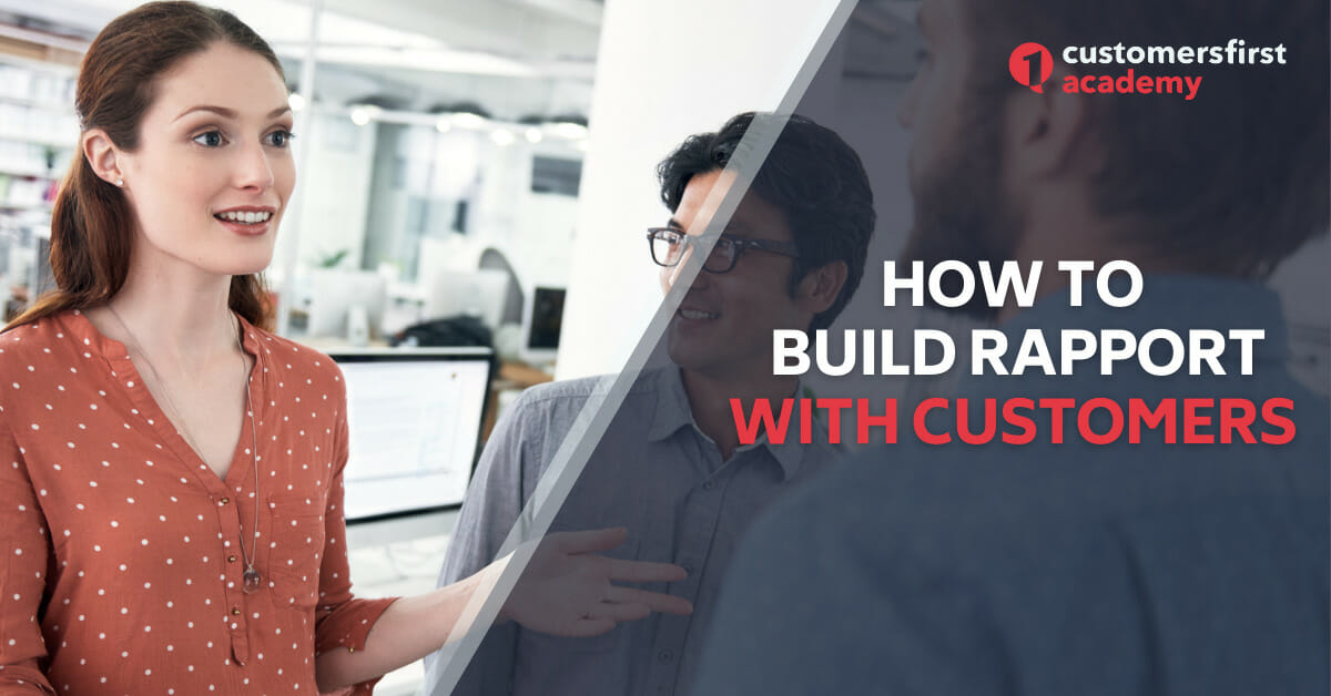 how-to-quickly-build-rapport-with-customers-customersfirst-academy